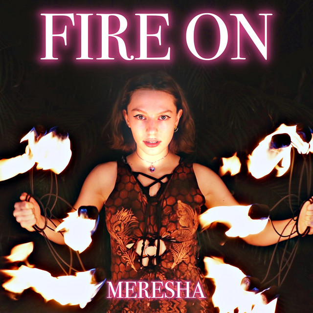 Meresha, Fire On